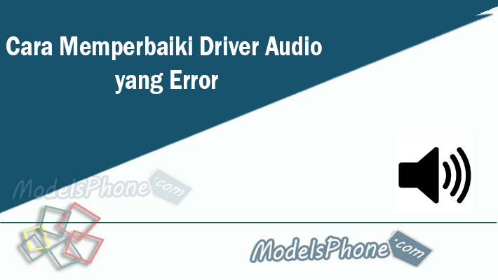 Cara Memperbaiki Driver Audio yang Error
