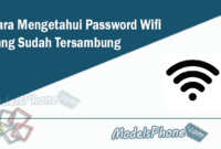 Cara Mengetahui Password Wifi Yang Sudah Tersambung